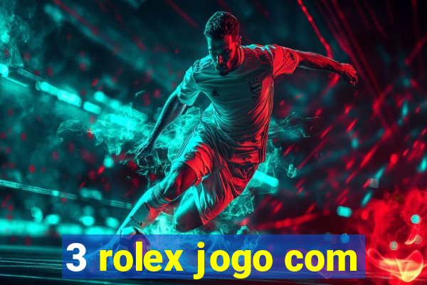 3 rolex jogo com